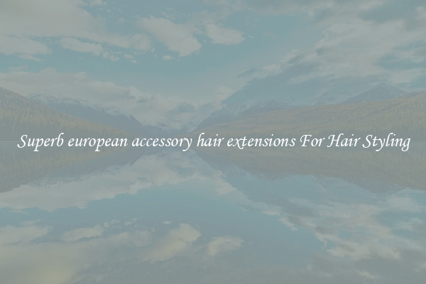 Superb european accessory hair extensions For Hair Styling