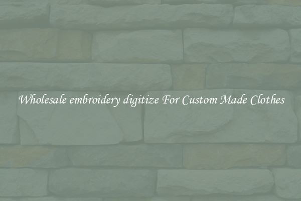 Wholesale embroidery digitize For Custom Made Clothes