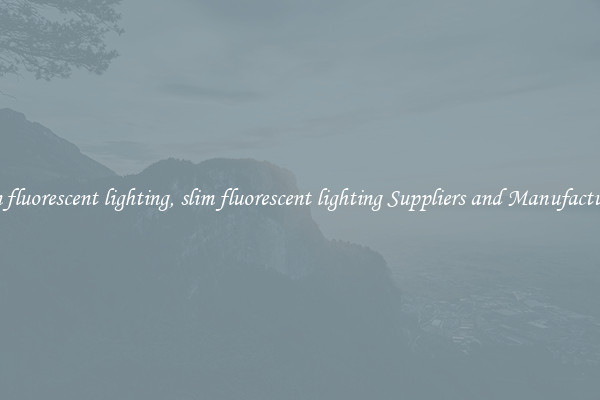 slim fluorescent lighting, slim fluorescent lighting Suppliers and Manufacturers