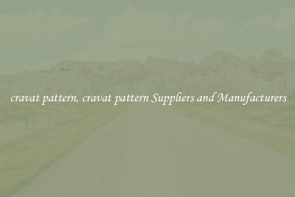 cravat pattern, cravat pattern Suppliers and Manufacturers