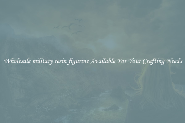 Wholesale military resin figurine Available For Your Crafting Needs