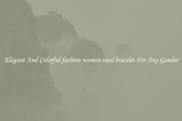 Elegant And Colorful fashion women steel bracelet For Any Gender