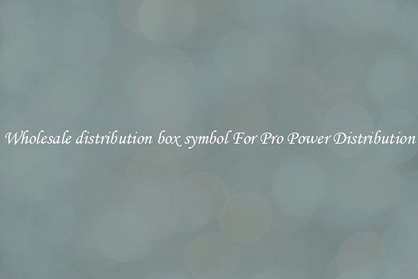 Wholesale distribution box symbol For Pro Power Distribution