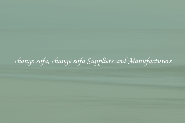 change sofa, change sofa Suppliers and Manufacturers