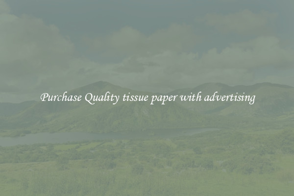 Purchase Quality tissue paper with advertising