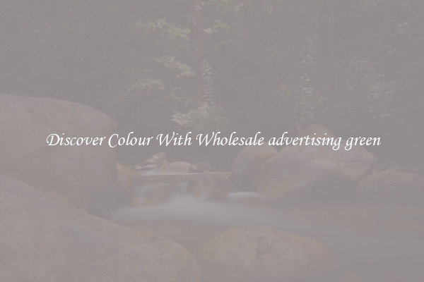 Discover Colour With Wholesale advertising green