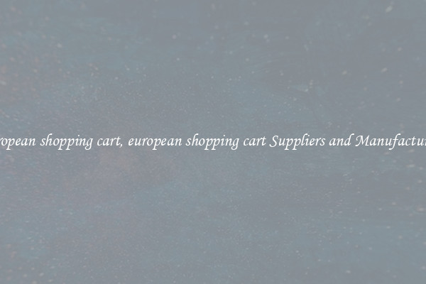 european shopping cart, european shopping cart Suppliers and Manufacturers