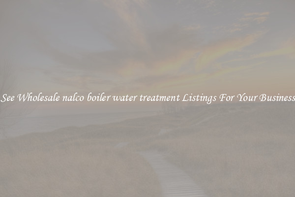 See Wholesale nalco boiler water treatment Listings For Your Business