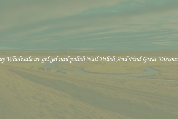 Buy Wholesale uv gel gel nail polish Nail Polish And Find Great Discounts