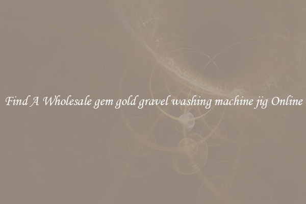 Find A Wholesale gem gold gravel washing machine jig Online