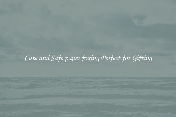 Cute and Safe paper foxing Perfect for Gifting