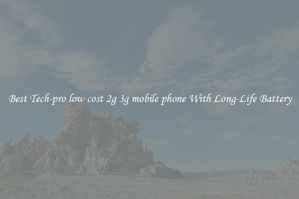 Best Tech-pro low cost 2g 3g mobile phone With Long-Life Battery