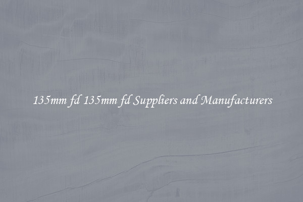 135mm fd 135mm fd Suppliers and Manufacturers