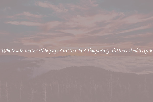 Buy Wholesale water slide paper tattoo For Temporary Tattoos And Expression