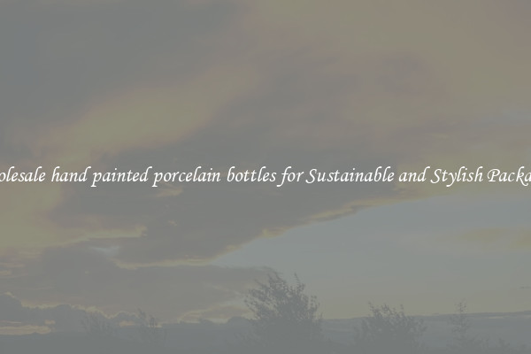 Wholesale hand painted porcelain bottles for Sustainable and Stylish Packaging
