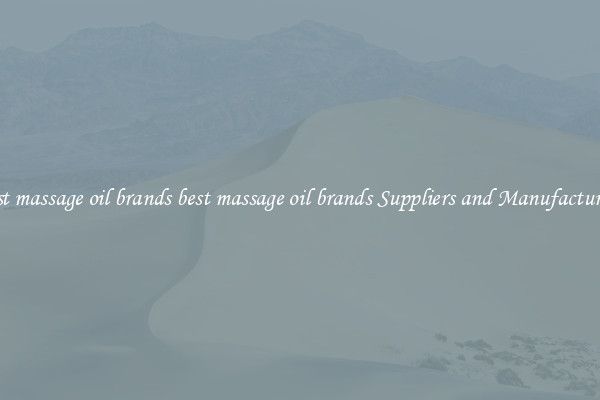 best massage oil brands best massage oil brands Suppliers and Manufacturers
