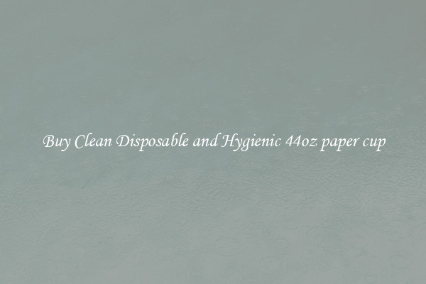 Buy Clean Disposable and Hygienic 44oz paper cup