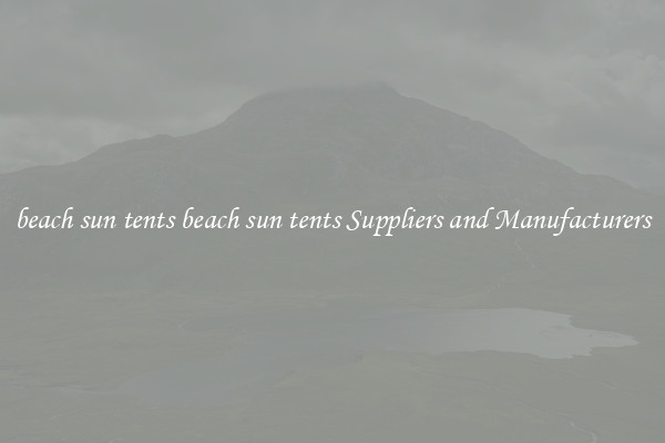 beach sun tents beach sun tents Suppliers and Manufacturers