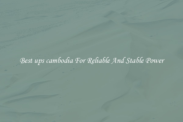 Best ups cambodia For Reliable And Stable Power