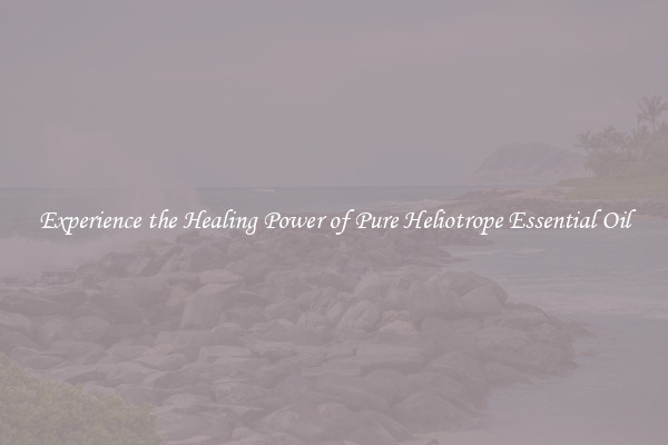 Experience the Healing Power of Pure Heliotrope Essential Oil