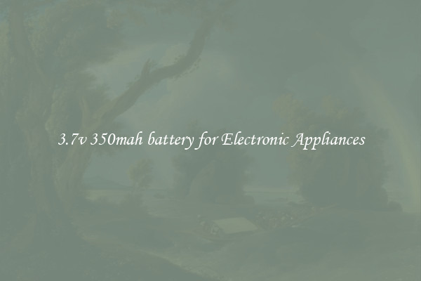 3.7v 350mah battery for Electronic Appliances