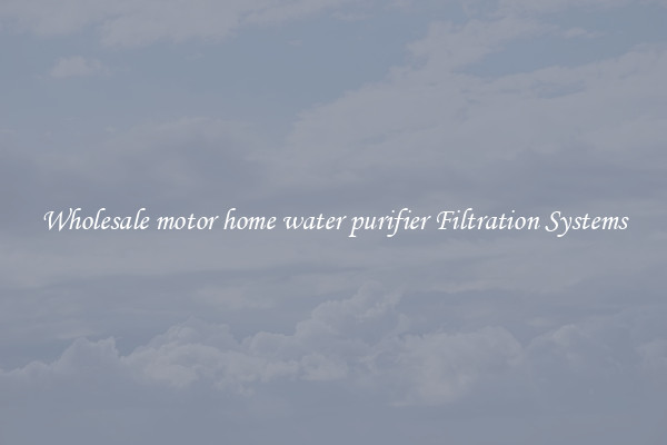 Wholesale motor home water purifier Filtration Systems