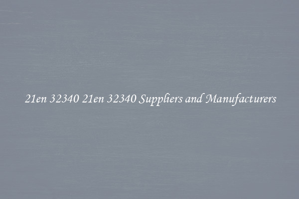 21en 32340 21en 32340 Suppliers and Manufacturers