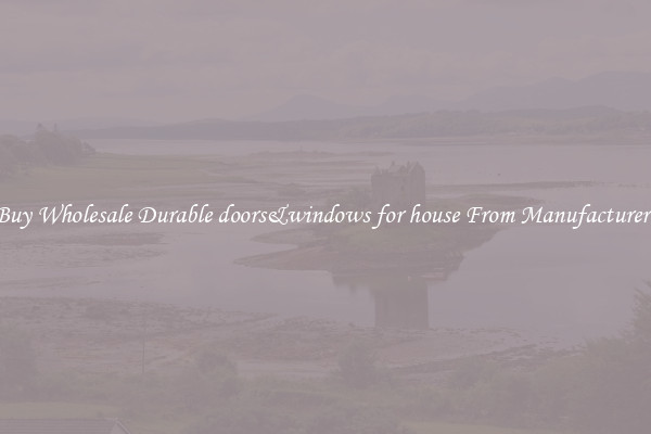 Buy Wholesale Durable doors&windows for house From Manufacturers
