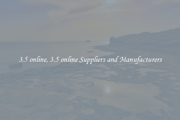 3.5 online, 3.5 online Suppliers and Manufacturers