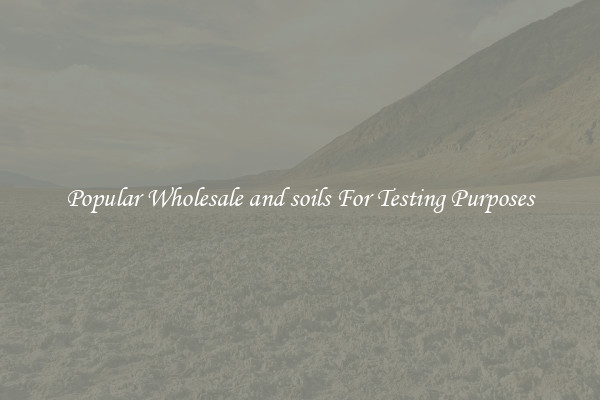 Popular Wholesale and soils For Testing Purposes