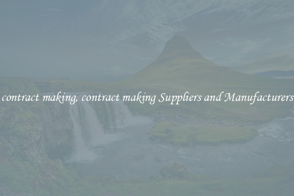 contract making, contract making Suppliers and Manufacturers
