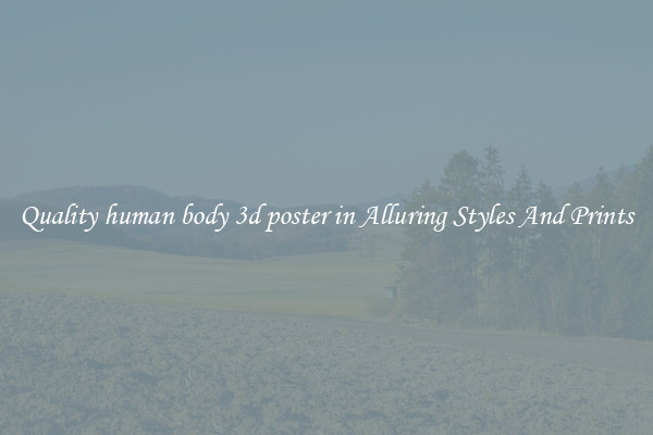 Quality human body 3d poster in Alluring Styles And Prints