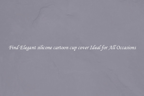 Find Elegant silicone cartoon cup cover Ideal for All Occasions