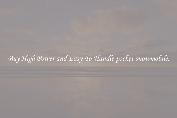 Buy High Power and Easy-To-Handle pocket snowmobile.