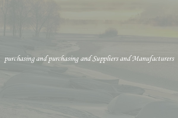 purchasing and purchasing and Suppliers and Manufacturers